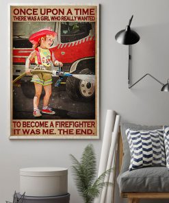 Once Upon A Time There Was A Girl Who Really Wanted To Become A Firefighter Posterz