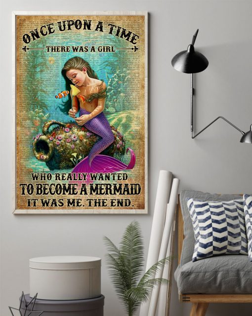Once Upon A Time There Was A Girl Who Really Wanted To Become A Mermaid Poster z