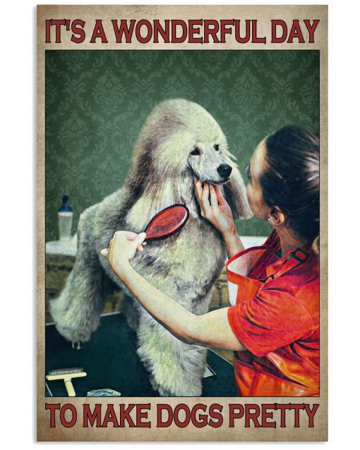 Pet Shop It's A Wonderful Day To Make Dogs Pretty Poster