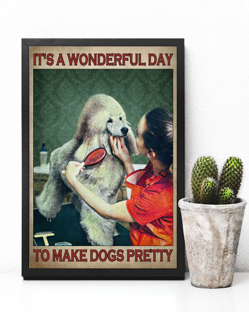 Pet Shop It's A Wonderful Day To Make Dogs Pretty Posterc