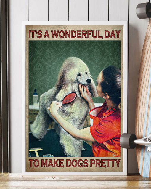 Pet Shop It's A Wonderful Day To Make Dogs Pretty Posterx