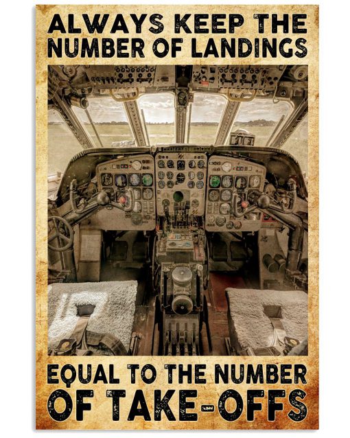 Pilot Always Keep The Number Of Landings Equal To The Number Of Takeoffs Poster