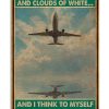 Pilot I See Skies Of Blue And Clouds Of White And I Think To Myself What A Wonderful World Poster