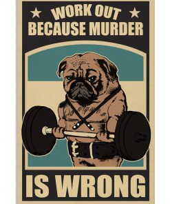 Pug Work Out Because Murder Is Wrong Poster
