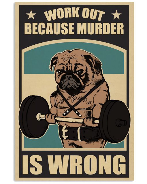 Pug Work Out Because Murder Is Wrong Poster