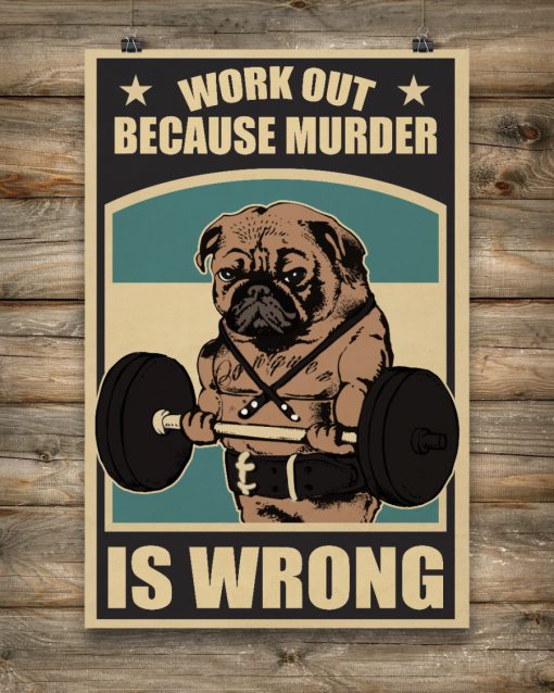 Pug Work Out Because Murder Is Wrong Posterc
