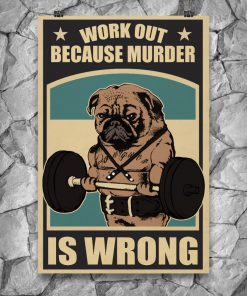 Pug Work Out Because Murder Is Wrong Posterx