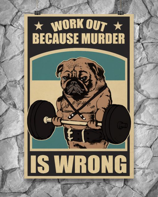 Pug Work Out Because Murder Is Wrong Posterx