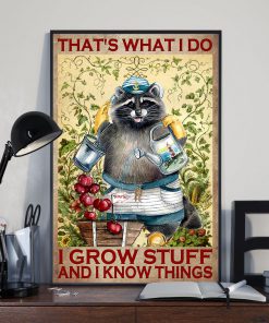 Raccoon That's What I Do I Grow Stuff And I Know Things Posterx