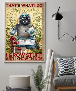 Raccoon That's What I Do I Grow Stuff And I Know Things Posterz