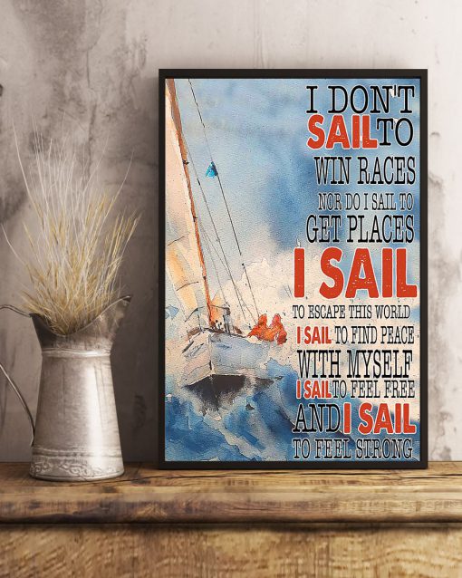 Sailing I Don't Sail To Win Races Nor Do I Sail To Get Places Posterc