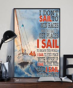 Sailing I Don't Sail To Win Races Nor Do I Sail To Get Places Posterx