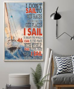 Sailing I Don't Sail To Win Races Nor Do I Sail To Get Places Poster ...