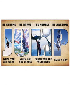Skydiving Jump Be Strong When You Are Weak Poster