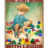 Some Boy Are Just Born With Legos In Their Souls Poster