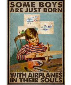 Some Boys Are Just Born With Airplanes In Their Souls Poster
