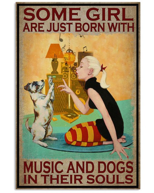 Some Girl Are Just Born With Music And Dogs In Their Souls Poster