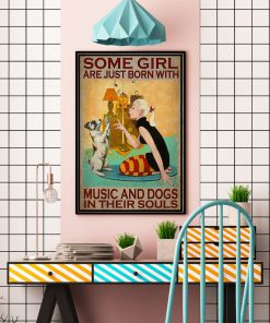 Some Girl Are Just Born With Music And Dogs In Their Souls Posterc