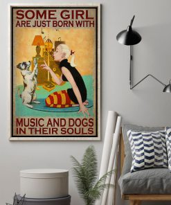 Some Girl Are Just Born With Music And Dogs In Their Souls Posterz