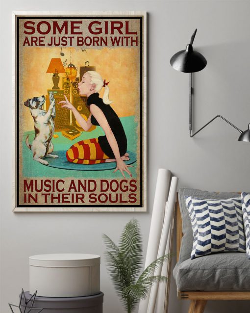 Some Girl Are Just Born With Music And Dogs In Their Souls Posterz
