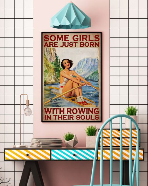 Some Girls Are Just Born With Rowing In Their Souls Poster c