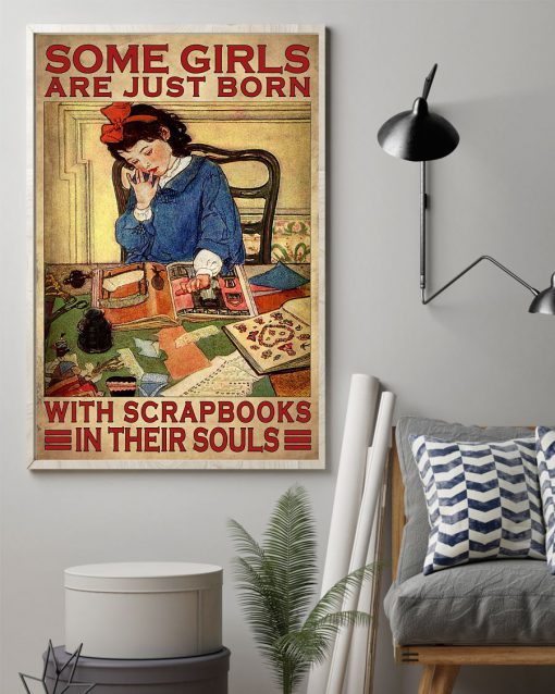 Some Girls Are Just Born With Scrapbooks In Their Souls Poster z