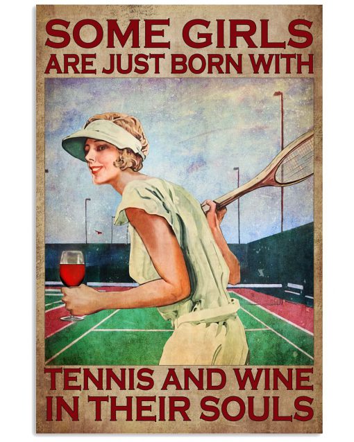 Some Girls Are Just Born With Tennis And Wine In Their Souls Poster
