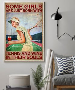 Some Girls Are Just Born With Tennis And Wine In Their Souls Posterz