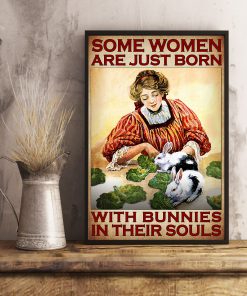Some Women Are Just Born With Bunies In Their Souls Poster x