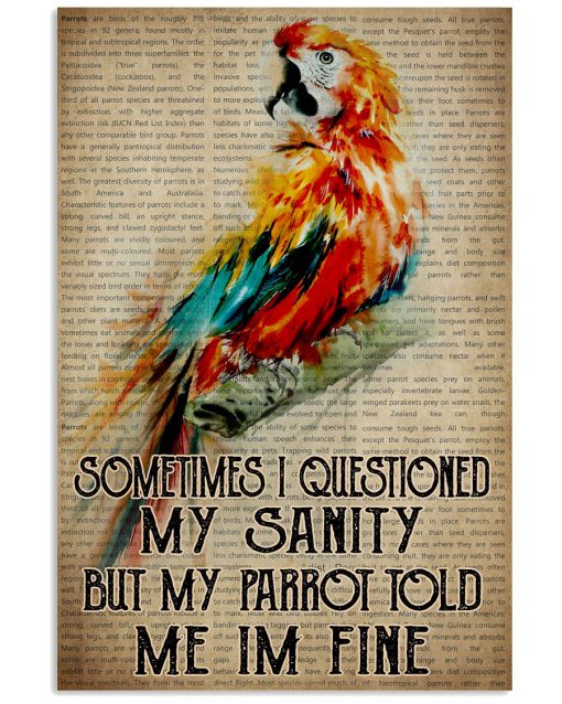 Sometimes I Questioned My Sanity But My Parrot told Me Im Fine Poster