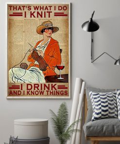That's What I Do I Knit I Drink And I Know Things Posterz