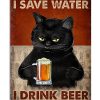 That's What I Do I Save Water I Drink Beer And I Know Things Poster