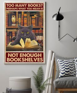 Too Many Books Perhaps What You Mean Is Not Enough Bookshelves Poster z