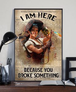 Wilder Girl I Am Here Because You Broke Something Poster2