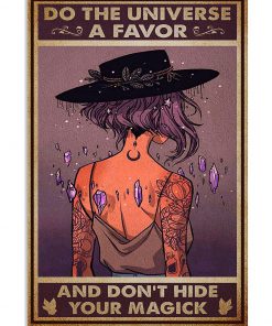 Witch Do The Universe A Favor And Don't Hide Your Magick Poster