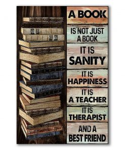 A Book Is Not Just A Book It Is Sanity It Is Happiness Poster