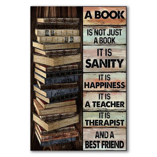 A Book Is Not Just A Book It Is Sanity It Is Happiness Poster