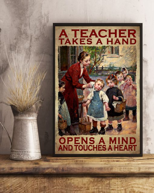 A Teacher Takes A Hand Opens A Mind And Touches A Heart Posterx