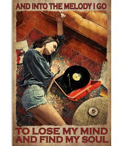 And Into The Melody I Go To Lose My Mind And Find My Soul Poster