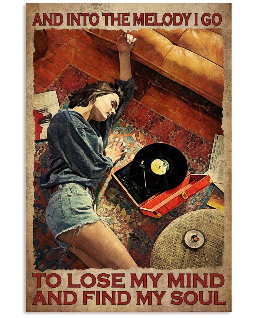 And Into The Melody I Go To Lose My Mind And Find My Soul Poster