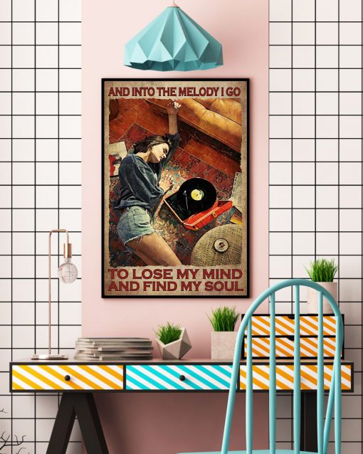 And Into The Melody I Go To Lose My Mind And Find My Soul Poster c