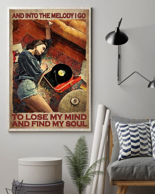 And Into The Melody I Go To Lose My Mind And Find My Soul Poster z