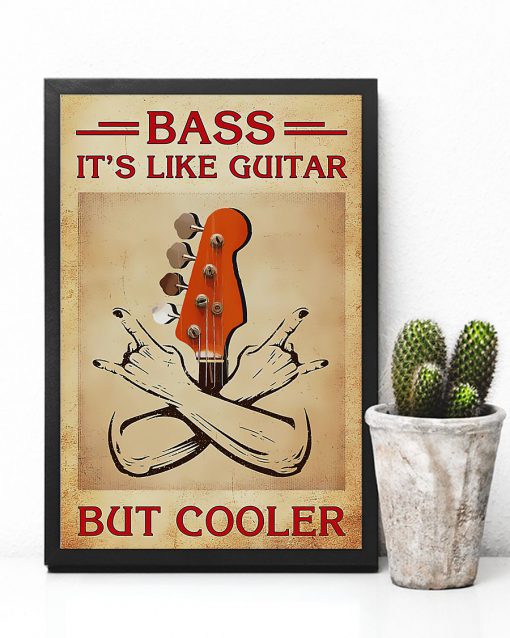 Bass It's Like Guitar But Cooler Poster c