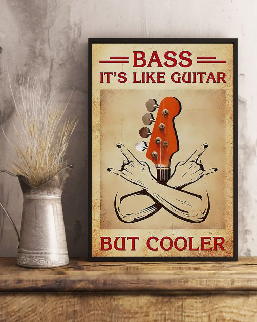 Bass It's Like Guitar But Cooler Poster x