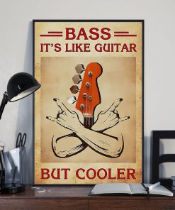 Bass It's Like Guitar But Cooler Poster z