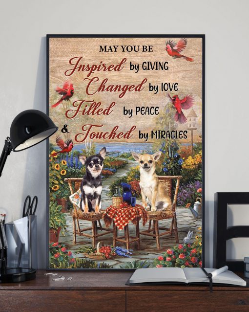 Chihuahua May You Be Inspired By Giving Changed By Love Filled By Peace And Touched By Miracles Posterx