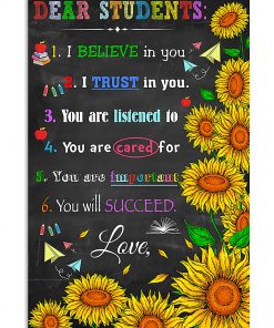 Dear Students I Believe In You I Trust In You Sunflower Teacher Poster