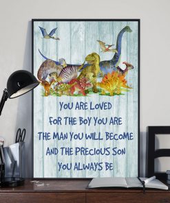 Dinosaur You Are Loved For The Boy You Are Poster x