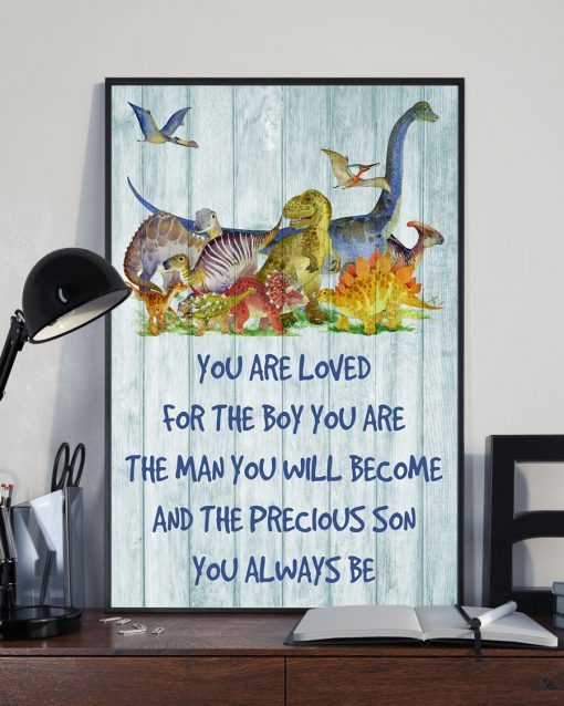 Dinosaur You Are Loved For The Boy You Are Poster x