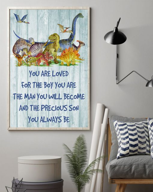 Dinosaur You Are Loved For The Boy You Are Poster z